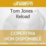 Tom Jones - Reload cd