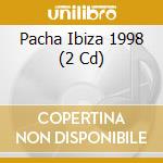 Pacha Ibiza 1998 (2 Cd) cd