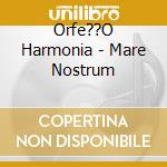 Orfe??O Harmonia - Mare Nostrum cd