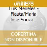 Luis Meireles - Flauta/Maria Jose Souza Guedes cd