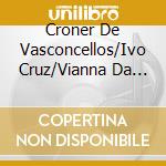 Croner De Vasconcellos/Ivo Cruz/Vianna Da Motta / Various cd