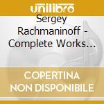Sergey Rachmaninoff - Complete Works For Solo Piano cd musicale di Sergey Rachmaninoff