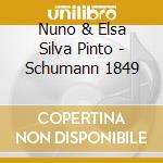 Nuno & Elsa Silva Pinto - Schumann 1849 cd