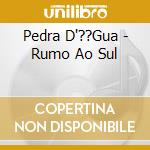 Pedra D'??Gua - Rumo Ao Sul cd
