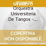 Orquestra Universiteria De Tangos - 60 Anos cd musicale di Orquestra Universiteria De Tangos