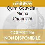 Quim Gouveia - Minha Chouri??A cd