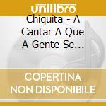 Chiquita - A Cantar A Que A Gente Se Entende cd