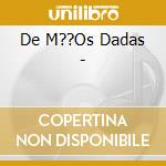 De M??Os Dadas - cd