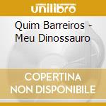 Quim Barreiros - Meu Dinossauro cd