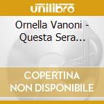 Ornella Vanoni - Questa Sera... cd