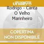 Rodrigo - Canta O Velho Marinheiro cd