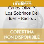 Carlos Oliva Y Los Sobrinos Del Juez - Radio Activo cd musicale di Carlos Oliva Y Los Sobrinos Del Juez