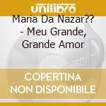 Maria Da Nazar?? - Meu Grande, Grande Amor cd