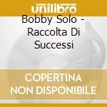 Bobby Solo - Raccolta Di Successi cd