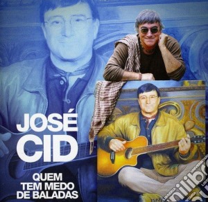 Jose Cid - Quem Tem Medo De Baladas cd musicale di Jose Cid