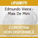 Edmundo Vieira - Mais De Mim cd musicale di Edmundo Vieira
