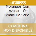 Morangos Com Azucar - Os Temas Da Serie De Verao cd
