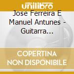 Jose Ferreira E Manuel Antunes - Guitarra Portuguesa cd