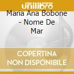 Maria Ana Bobone - Nome De Mar cd