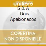 S & A - Dois Apaixonados cd
