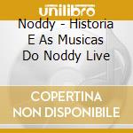 Noddy - Historia E As Musicas Do Noddy Live cd