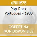 Pop Rock Portugues - 1980 cd musicale di Pop Rock Portugues