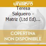 Teresa Salgueiro - Matriz (Ltd Ed) (Cd+Dvd) cd