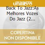 Back To Jazz:As Melhores Vozes Do Jazz (2 Cd) cd