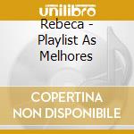 Rebeca - Playlist As Melhores cd