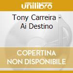 Tony Carreira - Ai Destino cd