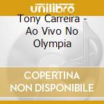 Tony Carreira - Ao Vivo No Olympia cd musicale di Tony Carreira
