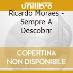 Ricardo Moraes - Sempre A Descobrir cd