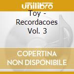 Toy - Recordacoes Vol. 3 cd