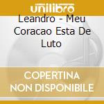 Leandro - Meu Coracao Esta De Luto cd
