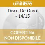 Disco De Ouro - 14/15 cd