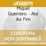 Miguel Guerreiro - Ate Ao Fim cd