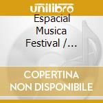Espacial Musica Festival / Various (2 Cd+Dvd) cd