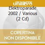 Elektroparade 2002 / Various (2 Cd) cd