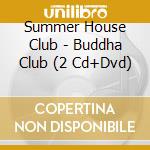 Summer House Club - Buddha Club (2 Cd+Dvd) cd