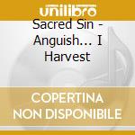 Sacred Sin - Anguish... I Harvest cd