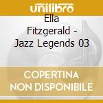 Ella Fitzgerald - Jazz Legends 03 cd