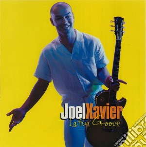 Joel Xavier - Latin Groove cd musicale di Joel Xavier