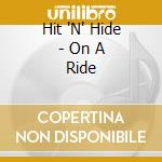 Hit 'N' Hide - On A Ride cd