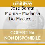 Jose Barata Moura - Mudanca Do Macaco Zacarias cd
