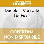 Duoelo - Vontade De Ficar cd
