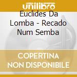 Euclides Da Lomba - Recado Num Semba cd musicale di Euclides Da Lomba