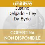 Justino Delgado - Ley Dy Byda