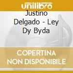 Justino Delgado - Ley Dy Byda cd