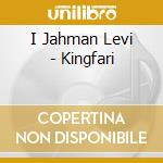 I Jahman Levi - Kingfari cd musicale di I Jahman Levi
