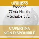 Frederic D'Oria-Nicolas - Schubert / Liszt: Piano Works cd